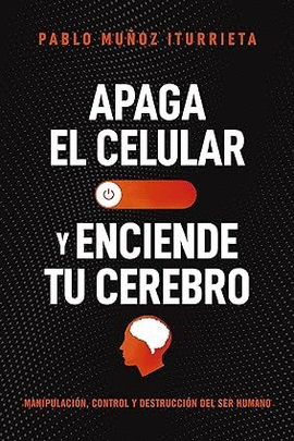 APAGA EL CELULAR Y ENCIENDE TU CEREBRO