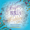 LAS MUJERES DE LA BIBLIA NOS HABLAN. LIBRO DE COLOREAR / THE WOMEN OF THE BIBLE SPEAK, COLORING BOOK: COLOR AND CONTEMPLATE