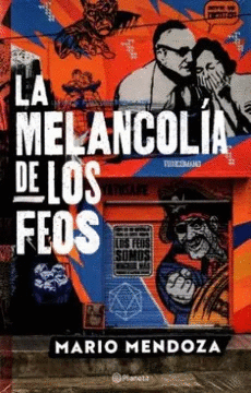 LA MELANCOLÍA DE LOS FEOS