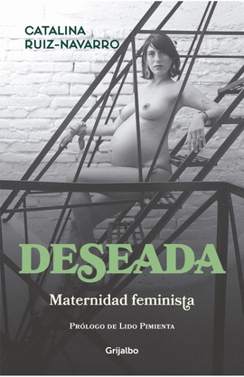 DESEADA. MATERNIDAD FEMINISTA