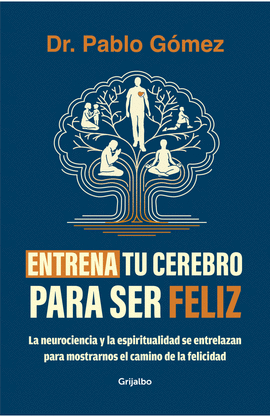 ENTRENA TU CEREBRO PARA SER FELIZ