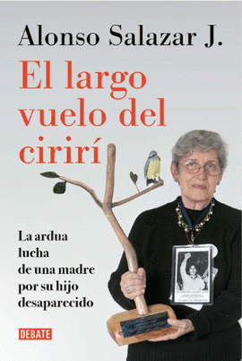 EL LARGO VUELO DEL CIRIRÍ. LA ARDUA LUCHA DE UNA MADRE POR SU HIJO DESAPARECIDO