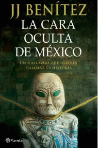 LA CARA OCULTA DE MÉXICO. UN HALLAZGO QUE DEBERÍA CAMBIAR LA HISTORIA