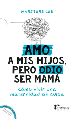 AMO A MIS HIJOS PERO ODIO SER MAMÁ