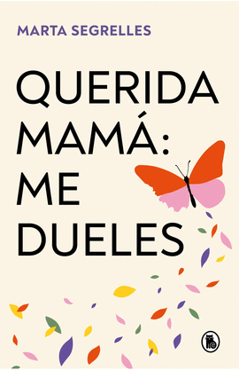 QUERIDA MAMÁ. ME DUELES