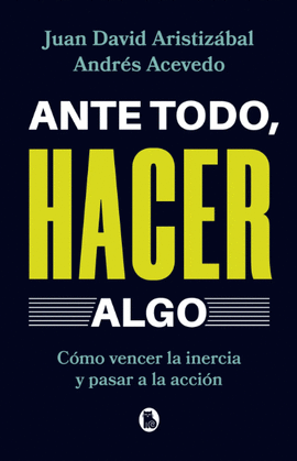 ANTE TODO, HACER ALGO