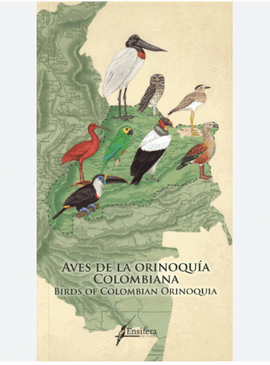 AVES DE LA ORINOQUÍA COLOMBIANA / BIRDS OF COLOMBIAN ORINOQUÍA