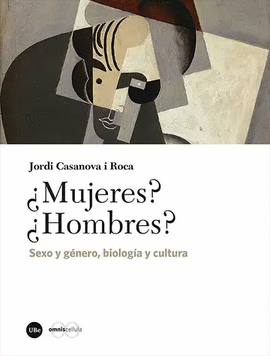 ¿MUJERES? ¿HOMBRES? SEXO Y GÉNERO, BIOLOGÍA Y CULTURA