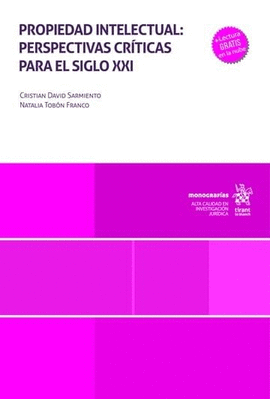 PROPIEDAD INTELECTUAL: PERSPECTIVAS CRÍTICAS PARA EL SIGLO XXI