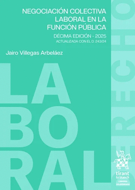 NEGOCIACIÓN COLECTIVA LABORAL EN LA FUNCIÓN PÚBLICA. DÉCIMA EDICIÓN - 2025. ACTUALIZADA CON EL D