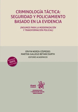 CRIMINOLOGÍA TÁCTICA: SEGURIDAD Y POLICIAMIENTO BASADO EN LA EVIDENCIA (INSUMOS PARA LA MODERNIZACIÓN Y TRANSFORMACIÓN POLICIAL)