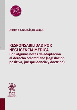 RESPONSABILIDAD POR NEGLIGENCIA MÉDICA. CON ALGUNAS NOTAS DE ADAPTACIÓN AL DERECHO COLOMBIANO