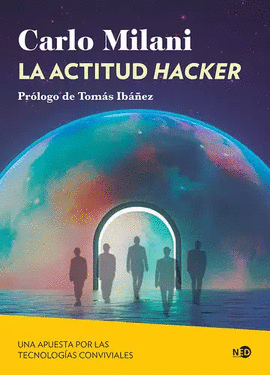 ACTITUD HACKER. UNA APUESTA POR LAS TECNOLOGÍAS CONVIVIALES, LA