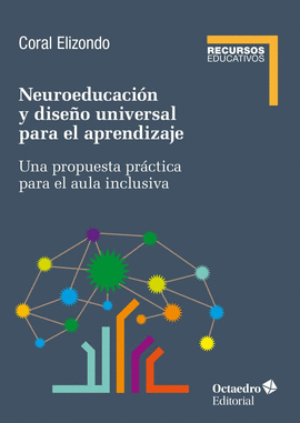 NEUROEDUCACIÓN Y DISEÑO UNIVERSAL PARA EL  APRENDIZAJE. UNA PROPUESTA PRÁCTICA PARA EL AULA INCLUSIVA