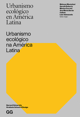 URBANISMO ECOLÓGICO EN AMÉRICA LATINA. MOSTAFAVI, MOHSEN ; DOHERTY ...