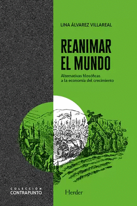 REANIMAR EL MUNDO. ALTERNATIVAS FILOSÓFICAS A LA ECONOMÍA DEL CRECIMIENTO