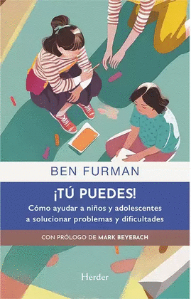 ¡TÚ PUEDES! CÓMO AYUDAR A NIÑOS Y ADOLESCENTES A SOLUCIONAR PROBLEMAS Y DIFICULTADES