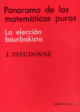 PANORAMA DE LAS MATEMÁTICAS PURAS. LA ELECCIÓN BOURBAKISTA.    1987