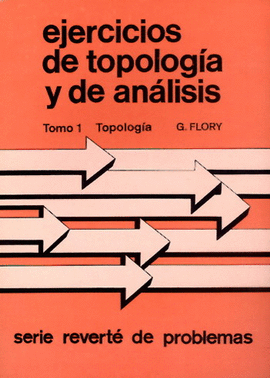 EJERCICIOS DE TOPOLOGÍA Y DE ANÁLISIS. VOL. I. TOPOLOGÍA.   1983