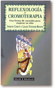 REFLEXOLOGIA Y CROMOTERAPIA - UNA FORMA DE CURACION PARA MEJORAR SU VIDA