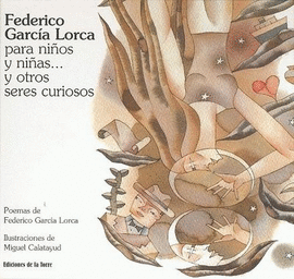 FEDERICO GARCÍA LORCA PARA NIÑOS Y NIÑAS... Y OTROS SERES CURIOSOS