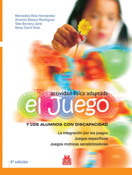 EL JUEGO Y LOS ALUMNOS CON DISCAPACIDAD. 5A. ED. 2007.