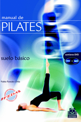 MANUAL DE PILATES. SUELO BÁSICO. (LIBRO + DVD). 2007.