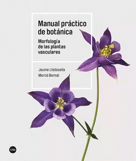 MANUAL PRÁCTICO DE BOTÁNICA. MORFOLOGÍA DE LAS PLANTAS VASCULARES