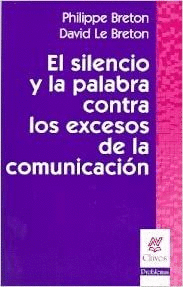 EL SILENCIO Y LA PALABRA CONTRA LOS ECCESOS DE LA COMUNICACIÓN