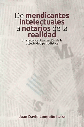 DE MENDICANTES INTELECTUALES A NOTARIOS DE LA REALIDAD