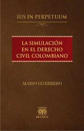 LA SIMULACIÓN EN EL DERECHO CIVIL COLOMBIANO