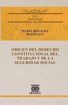 ORIGEN DEL DERECHO CONSTITUCIONAL DEL TRABAJO Y DE LA SEGURIDAD SOCIAL