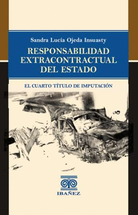 RESPONSABILIDAD EXTRACONTRACTUAL DEL ESTADO. EL CUARTO TÍTULO DE IMPUTACIÓN