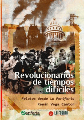 REVOLUCIONARIOS DE TIEMPOS DIFÍCILES