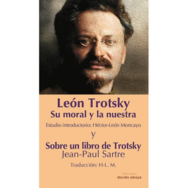 LEÓN TROTSKY, SU MORAL Y LA NUESTRA - SOBRE UN LIBRO DE TROTSKY