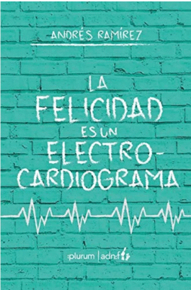 LA FELICIDAD ES UN ELECTROCARDIOGRAMA