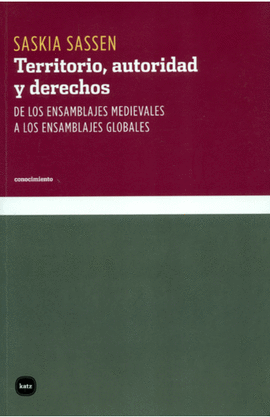 TERRITORIO AUTORIDAD Y DERECHOS DE LOS ENSAMBLAJES MEDIEVALES A LOS ENSAMBLAJES GLOBALES