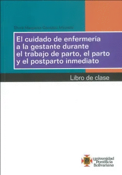 EL CUIDADO DE ENFERMERIA A LA GESTANTE DURANTE EL TRABAJO DE PARTO EL PARTO Y EL POSTPARTO INMEDIATO