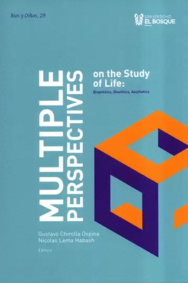 MULTIPLE PERSPECTIVES ON THE STUDY OF LIFE. BIOPOLITICS, BIOETHICS, AESTHETICS