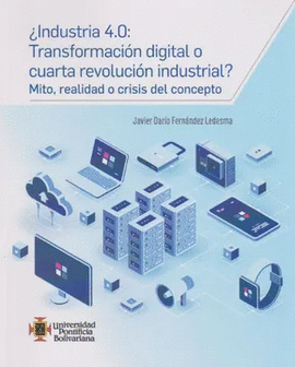 ¿INDUSTRIA 4.0 TRANSFORMACION DIGITAL O CUARTA REVOLUCION INDUSTRIAL?