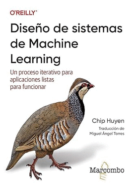 DISEÑO DE SISTEMAS DE MACHINE LEARNING: UN PROCESO ITERATIVO PARA APLICACIONES LISTAS PARA FUNCIONAR