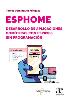 ESPHOME. DESARROLLO DE APLICACIONES DOMÓTICAS CON ESP8266 SIN PROGRAMACIÓN