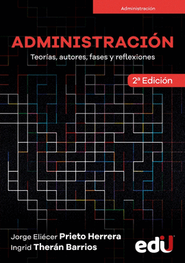 ADMINISTRACIÓN. TEORÍAS, AUTORES, FASES Y REFLEXIONES