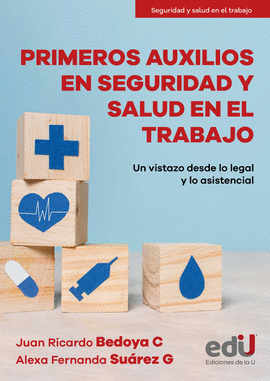 PRIMEROS AUXILIOS EN SEGURIDAD Y SALUD EN EL TRABAJO. UN VISTAZO DESDE LO LEGAL Y LO ASISTENCIAL