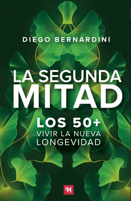 LA SEGUNDA MITAD. LOS 50+, VIVIR LA NUEVA LONGEVIDAD