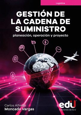 GESTIÓN DE LA CADENA DE SUMINISTRO, PLANEACIÓN, OPERACIÓN Y PROYECTO