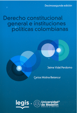 DERECHO CONSTITUCIONAL GENERAL E INSTITUCIONES POLÍTICAS COLOMBIANAS