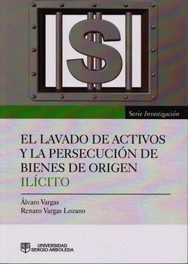 EL LAVADO DE ACTIVOS Y LA PERSECUCION DE BIENES DE ORIGEN ILICITO